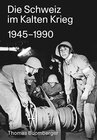 Buchcover Die Schweiz im Kalten Krieg 1945–1990