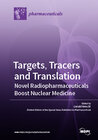 Buchcover Targets, Tracers and Translation – Novel Radiopharmaceuticals Boost Nuclear Medicine