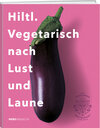 Buchcover Hiltl. Vegetarisch nach Lust und Laune