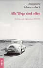 Buchcover Ausgewählte Werke von Annemarie Schwarzenbach / Alle Wege sind offen