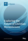 Buchcover Exploring the Future of Christian Monasticisms