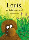 Buchcover Louis, du darfst traurig sein!