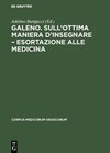 Buchcover Galeno. Sull'ottima maniera d'insegnare – Esortazione alle medicina