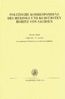 Buchcover Politische Korrespondenz des Herzogs und Kurfürsten Moritz von Sachsen / 2. Mai 1552 – 11. Juli 1553