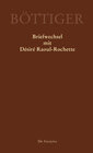 Buchcover Ausgewählte Briefwechsel aus dem Nachlass von Karl August Böttiger / Karl August Böttiger – Briefwechsel mit Désiré Raou