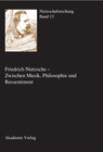 Buchcover Nietzscheforschung / Friedrich Nietzsche - Zwischen Musik, Philosophie und Ressentiment