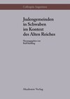 Buchcover Judengemeinden in Schwaben im Kontext des Alten Reiches