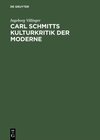 Buchcover Carl Schmitts Kulturkritik der Moderne