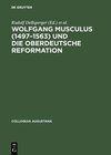 Buchcover Wolfgang Musculus (1497–1563) und die oberdeutsche Reformation
