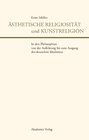 Buchcover Ästhetische Religiosität und Kunstreligion in den Philosophien von der Aufklärung bis zum Ausgang des deutschen Idealism