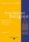 Buchcover Grundwissen Religion - Begleitbuch für Religionsunterricht und Studium - Neuausgabe