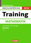 Buchcover Abschlussprüfung Mathematik: Training - Realschule MII/MIII Bayern 2013 / 10. Jahrgangsstufe - Arbeitsheft mit separatem