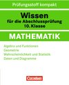 Buchcover Wissen für die Abschlussprüfung: Mathematik / 10. Schuljahr - Algebra und Funktionen - Geometrie - Wahrscheinlichkeit un