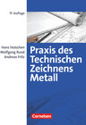 Buchcover Praxis des Technischen Zeichnens Metall - Arbeitsbuch für Ausbildung, Fortbildung und Studium