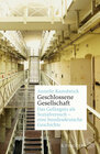 Buchcover Geschlossene Gesellschaft. Das Gefängnis als Sozialversuch – eine bundesdeutsche Geschichte