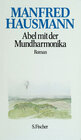 Buchcover Manfred Hausmann. Gesammelte Werke / Abel mit der Mundharmonika