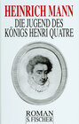 Buchcover Heinrich Mann. Gesammelte Werke in Einzelbänden / Die Jugend des Königs Henri Quatre