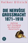 Buchcover Die nervöse Großmacht 1871 - 1918