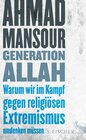 Buchcover Generation Allah. Warum wir im Kampf gegen religiösen Extremismus umdenken müssen