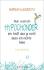 Buchcover Nur weil ich Hypochonder bin, heißt das ja nicht, dass ich nichts habe