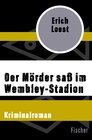 Buchcover Der Mörder saß im Wembley-Stadion