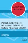 Buchcover Das schöne Leben des Edelmannes Robert Pyle und die Kriege der anderen