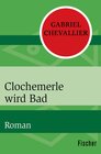 Buchcover Clochemerle wird Bad