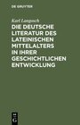 Buchcover Die deutsche Literatur des lateinischen Mittelalters in ihrer geschichtlichen Entwicklung