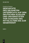 Buchcover Friedrich Paulsen: Geschichte des gelehrten Unterrichts auf den deutschen... / Friedrich Paulsen: Geschichte des gelehrten Unterrichts auf den deutschen.... Band 1