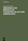 Buchcover Seekrieg und Seepolitik zwischen Islam und Abendland