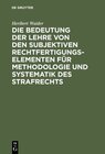 Buchcover Die Bedeutung der Lehre von den subjektiven Rechtfertigungselementen für Methodologie und Systematik des Strafrechts