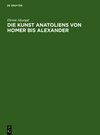 Buchcover Die Kunst Anatoliens von Homer bis Alexander