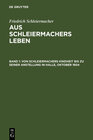 Buchcover Friedrich Schleiermacher: Aus Schleiermachers Leben / Von Schleiermachers Kindheit bis zu seiner Anstellung in Halle, Ok