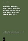 Buchcover Entwicklung und Reform des Beamtenrechts. Die Reform des Wahlrechts