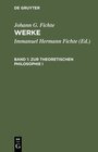 Buchcover Johann G. Fichte: Werke / Zur theoretischen Philosophie I