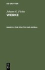 Buchcover Johann G. Fichte: Werke / Zur Politik und Moral