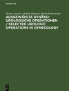 Buchcover Ausgewählte gynäko-urologische Operationen / Selected Urologic Operations in Gynecology