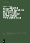Buchcover Allianzen und Verträge zwischen fränkischen und islamischen Herrschern im Vorderen Orient