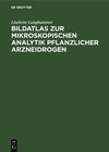 Buchcover Bildatlas zur mikroskopischen Analystik pflanzlicher Arzneidrogen