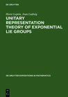 Buchcover Unitary Representation Theory of Exponential Lie Groups