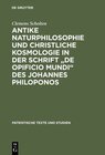 Buchcover Antike Naturphilosophie und christliche Kosmologie in der Schrift "de opificio mundi" des Johannes Philoponos
