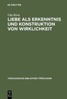 Buchcover Liebe als Erkenntnis und Konstruktion von Wirklichkeit