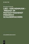 Buchcover Lied - Kirchenmusik - Predigt im Festgottesdienst Friedrich Schleiermachers