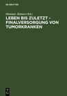 Buchcover Leben bis zuletzt - Finalversorgung von Tumorkranken