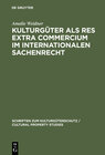 Buchcover Kulturgüter als res extra commercium im internationalen Sachenrecht