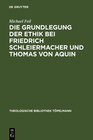 Buchcover Die Grundlegung der Ethik bei Friedrich Schleiermacher und Thomas von Aquin