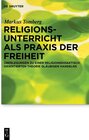 Buchcover Religionsunterricht als Praxis der Freiheit