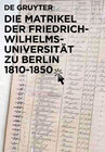 Die Matrikel der Friedrich-Wilhelms-Universität zu Berlin 1810–1850 width=