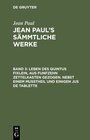 Buchcover Jean Paul: Jean Paul’s Sämmtliche Werke / Leben des Quintus Fixlein, aus funfzehn Zettelkasten gezogen. Nebst einem Mußt