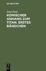 Buchcover Komischer Anhang zum Titan. Erstes Bändchen
